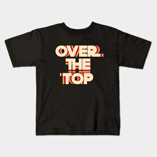 OVER THE TOP - ARMWRESTLING MOVIE Kids T-Shirt by Thom ^_^